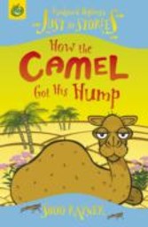 Just So Stories: Tadpoles Tales: Just Stories: How The Camel Got His Hump