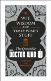 Doctor Who: Wit, Wisdom and Timey Wimey Stuff - The Quotable Doctor Who