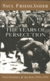 Nazi Germany And The Jews: The Years Of Persecution