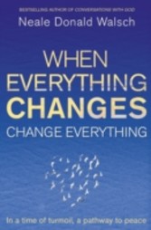 When Everything Changes, Change Everything