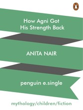 How Agni Got His Strength Back