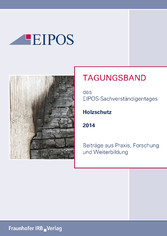 Tagungsband der EIPOS-Sachverständigentage Holzschutz 2014.