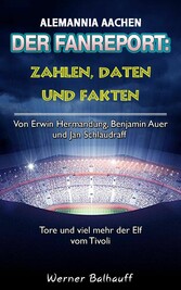 Die Alemannia - Zahlen, Daten und Fakten von Alemannia Aachen