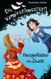 Die Vampirschwestern (Band  4) - Herzgeflatter im Duett