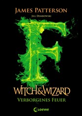 Witch & Wizard (Band 3) - Verborgenes Feuer