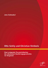 Otto Schily und Christian Ströbele: Zwei prägende Persönlichkeiten der deutschen Nachkriegsgeschichte im Vergleich