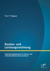 Kosten- und Leistungsrechnung: Entwicklungsbeispiel für kleine und mittelständische Unternehmen