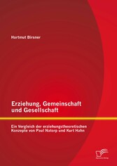 Erziehung, Gemeinschaft und Gesellschaft: Ein Vergleich der erziehungstheoretischen Konzepte von Paul Natorp und Kurt Hahn