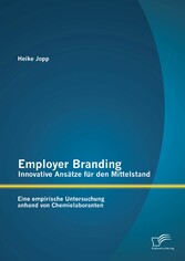 Employer Branding - Innovative Ansätze für den Mittelstand: Eine empirische Untersuchung anhand von Chemielaboranten