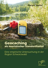 Geocaching als touristischer Standortfaktor: Eine empirische Untersuchung in der Region Schwarzwald