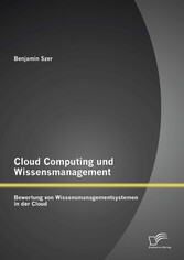 Cloud Computing und Wissensmanagement: Bewertung von Wissensmanagementsystemen in der Cloud