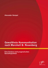 Gewaltfreie Kommunikation nach Marshall B. Rosenberg: Eine Analyse nach pragmatischen Gesichtspunkten