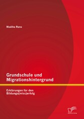 Grundschule und Migrationshintergrund: Erklärungen für den Bildungs(miss)erfolg