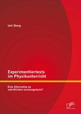 Experimentiertests im Physikunterricht: Eine Alternative zu schriftlichen Leistungstests?