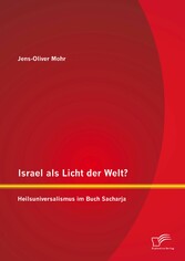 Israel als Licht der Welt? Heilsuniversalismus im Buch Sacharja