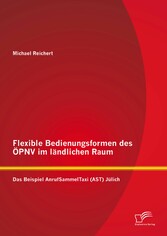 Flexible Bedienungsformen des ÖPNV im ländlichen Raum: Das Beispiel AnrufSammelTaxi (AST) Jülich