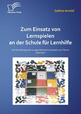 Zum Einsatz von Lernspielen an einer Schule für Lernhilfe: Mit der Vorstellung eines ausgearbeiteten Lernspiels zum Thema 'Märchen'