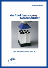 Architekten sind (keine) Unternehmer: Das Architekturbüro als KMU