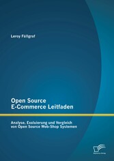 Open Source E-Commerce Leitfaden: Analyse, Evaluierung und Vergleich von Open Source Web-Shop Systemen