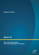 Basel III: Die neuen Eigenkapital- und Liquiditätsregeln für Banken