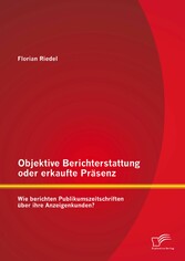 Objektive Berichterstattung oder erkaufte Präsenz: Wie berichten Publikumszeitschriften über ihre Anzeigenkunden?