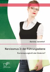 Narzissmus in der Führungsebene: Karrieresprungbrett oder Hindernis?