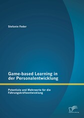 Game-based Learning in der Personalentwicklung: Potentiale und Mehrwerte für die Führungskräfteentwicklung