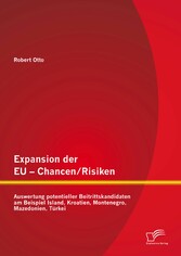 Expansion der EU - Chancen / Risiken: Auswertung potentieller Beitrittskandidaten am Beispiel Island, Kroatien, Montenegro, Mazedonien, Türkei