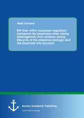 Rift-lines within european regulatory framework for biosimilars when taking heterogeneity and variation during lifecycle of the reference biologic and the biosimilar into account