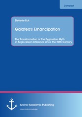 Galatea's Emancipation: The Transformation of the Pygmalion Myth in Anglo-Saxon Literature  since the 20th Century