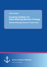 Involving Children For Hand Washing Behavior Change: Repeated Message Delivery to Foster Action