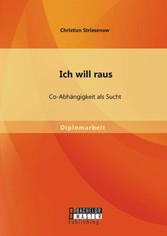 Ich will raus: Co-Abhängigkeit als Sucht