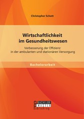 Wirtschaftlichkeit im Gesundheitswesen: Verbesserung der Effizienz in der ambulanten und stationären Versorgung