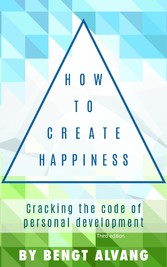 How to Create Happiness