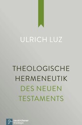 Theologische Hermeneutik des Neuen Testaments