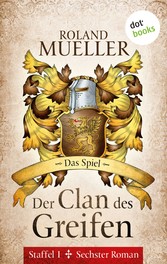 Der Clan des Greifen - Staffel I. Sechster Roman: Das Spiel