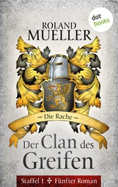 Der Clan des Greifen - Staffel I. Fünfter Roman: Die Rache