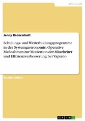 Schulungs- und Weiterbildungsprogramme in der Systemgastronomie. Operative Maßnahmen zur Motivation der Mitarbeiter und Effizienzverbesserung bei Vapiano