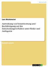 Auswirkung von Verantwortung und Rechtfertigung auf das Entscheidungsverhalten unter Risiko und Ambiguität