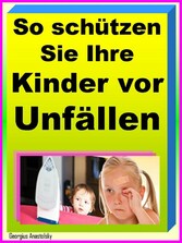 So schützen Sie Ihre Kinder vor Unfällen