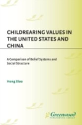 Childrearing Values in the United States and China: A Comparison of Belief Systems and Social Structure