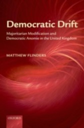 Democratic Drift: Majoritarian Modification and Democratic Anomie in the United Kingdom