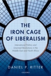 Iron Cage of Liberalism: International Politics and Unarmed Revolutions in the Middle East and North Africa