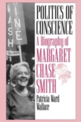 Politics of Conscience: A Biography of Margaret Chase Smith