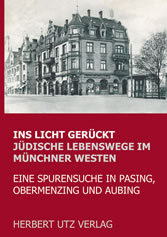 Ins Licht gerückt. Jüdische Lebenswege im Münchner Westen