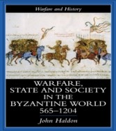 Warfare, State And Society In The Byzantine World 565-1204