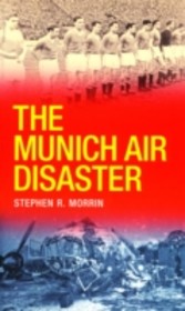 Munich Air Disaster - The True Story behind the Fatal 1958 Crash