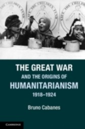 Great War and the Origins of Humanitarianism, 1918-1924