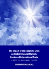 Impact of the Subprime Crisis on Global Financial Markets, Banks and International Trade