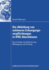 Die Abbildung von nuklearen Entsorgungsverpflichtungen in IFRS-Abschlüssen